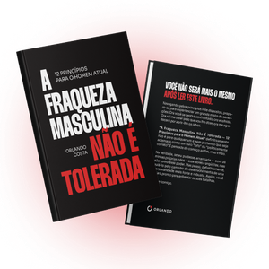 A fraqueza masculina não é tolerada